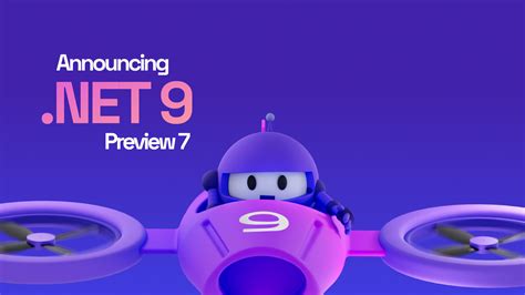 .NET 9 Preview 7 is now available! .